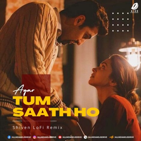 Agar Tum Saath Ho (LoFi Remix) - Shiven Mp3 Free Download