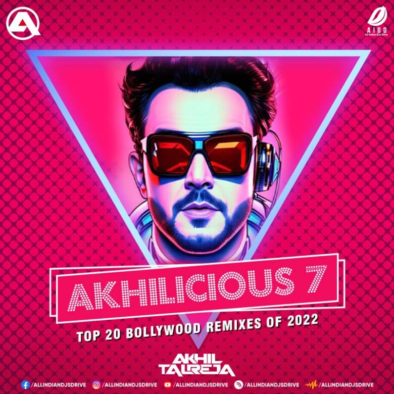 Akhilicious 7 (2022) - DJ Akhil Talreja Akhilicious 7 (2022 Album) - DJ Akhil Talreja Free Download