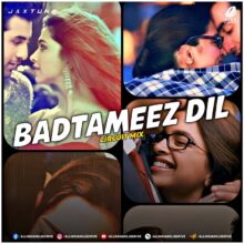 Badtameez Dil (Circuit Mix) - JaxTune Mp3 Free Download