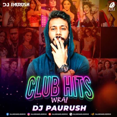 Club Hits Wrap - DJ Paurush [2023 Bollywood Remix Album]