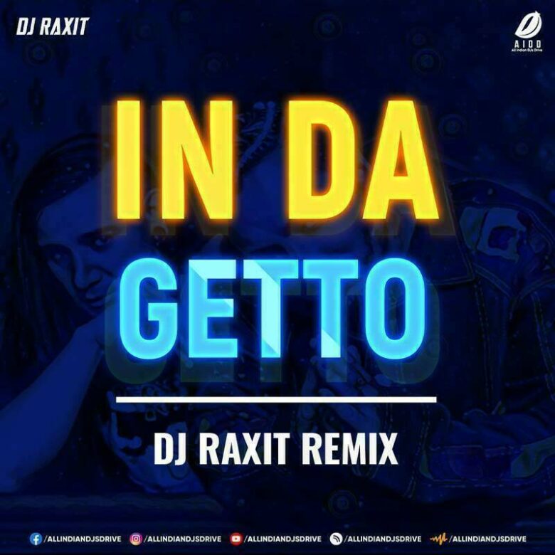 In Da Getto (Remix) - DJ Raxit Mp3 Song Free Download
