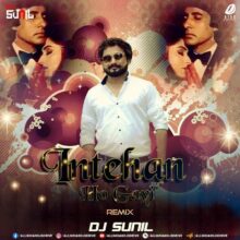 Inteha Ho Gayi Intezaar Ki (Remix) - DJ Sunil Mp3 Download