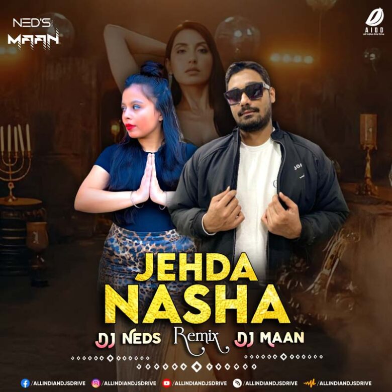 Jehda Nasha (Remix) - DJ Neds & DJ Maan Mp3 Free Download