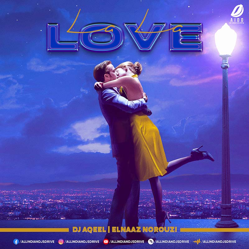 La La Love (Elnaaz Norouzi Remix) - DJ Aqeel Mp3 Download