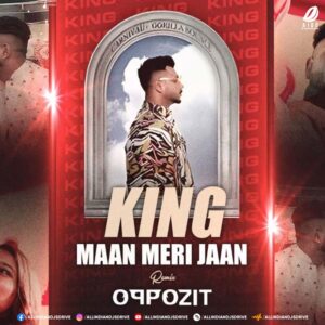 Maan Meri Jaan - King (Remix) - DJ Oppozit Maan Meri Jaan - King (Remix) - DJ Oppozit Mp3 Free Download