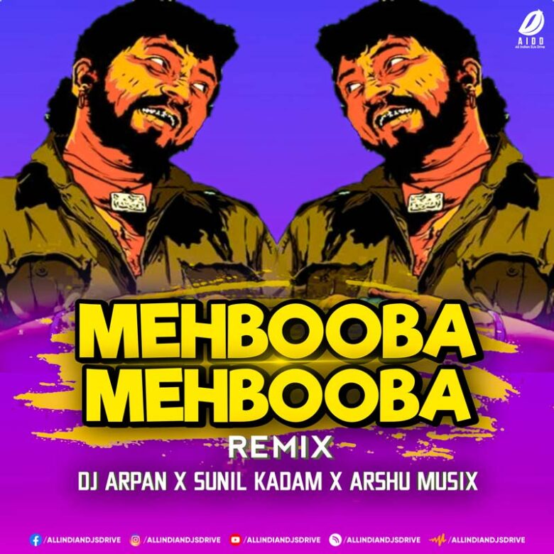 Mehbooba Mehbooba (Remix) - DJ Arpan X Sunil Kadam X Arshu Musix Mehbooba Mehbooba Remix - DJ Arpan X Sunil Kadam X Arshu