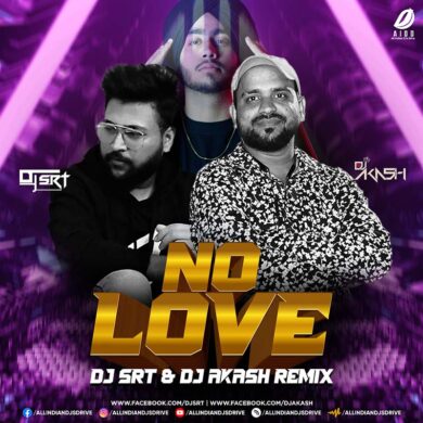 No Love (Shubh Remix 2023) - DJ SRT & DJ Akash [NEW]