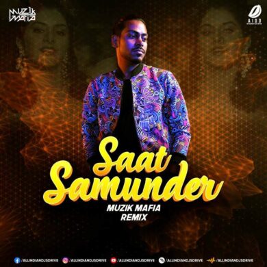 Saat Samundar (Remix) - Muzik Mafia Mp3 Free Download