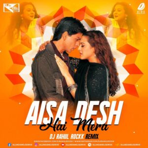 Aisa Desh Hai Mera (2023 Remix) - DJ Rahul Rockk