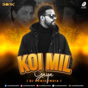 Koi Mil Gaya (Mashup) - DJ Sonic India Koi Mil Gaya (KKHH Mashup) - DJ Sonic India Mp3 Download