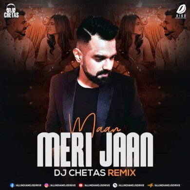 Maan Meri Jaan (2023 Remix) - DJ Chetas Mp3 Free Download