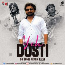 Yeh Dosti (New Remix 2023) - DJ Sunil Mp3 Free Download