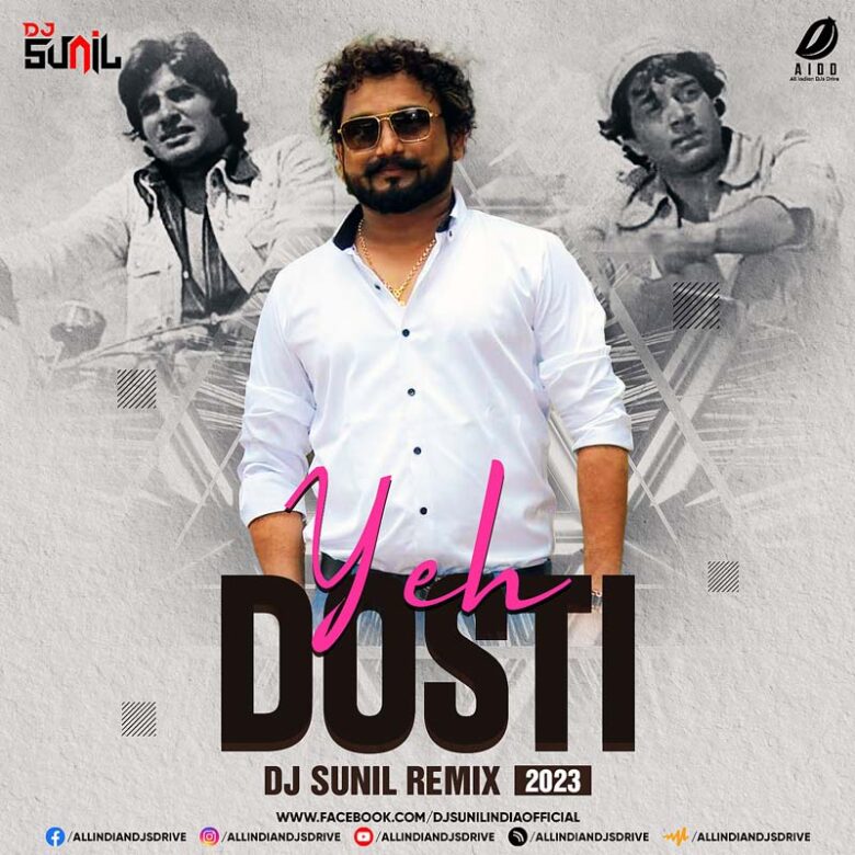 Yeh Dosti (Remix 2023) - DJ Sunil Yeh Dosti (New Remix 2023) - DJ Sunil Mp3 Free Download