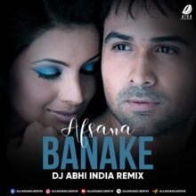 Afsana Banake (Remix) - DJ Abhi India Mp3 Free Download
