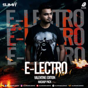 E-Lectro Vol. 1 (Valentine Edition) - DJ Sumit E-Lectro Vol. 1 (Valentine Edition Album 2023) - DJ Sumit