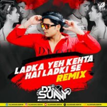 Ladka Yeh Kehta Hai (Remix) - DJ Sunny 2023 Mp3 Download