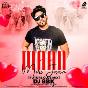 Maan Meri Jaan (Future Club Mix) - DJ SBK Maan Meri Jaan (Future Club Mix) - DJ SBK Mp3 Free Download