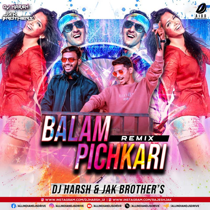 Balam Pichkari (Remix) - DJ Harsh & Jak Brothers Mp3 Song
