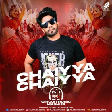 Chaiyya Chaiyya (CircuiTronic Mashup) - DJ SBK Mp3 Download