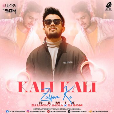 Kali Kali Zulfon Ke (Remix) - DJ Lucky India & DJ Som