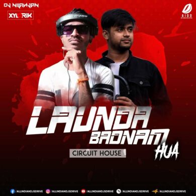 Lounda Badnaam Hua (Circuit House) - DJ Nilanjan & Xylo Rik