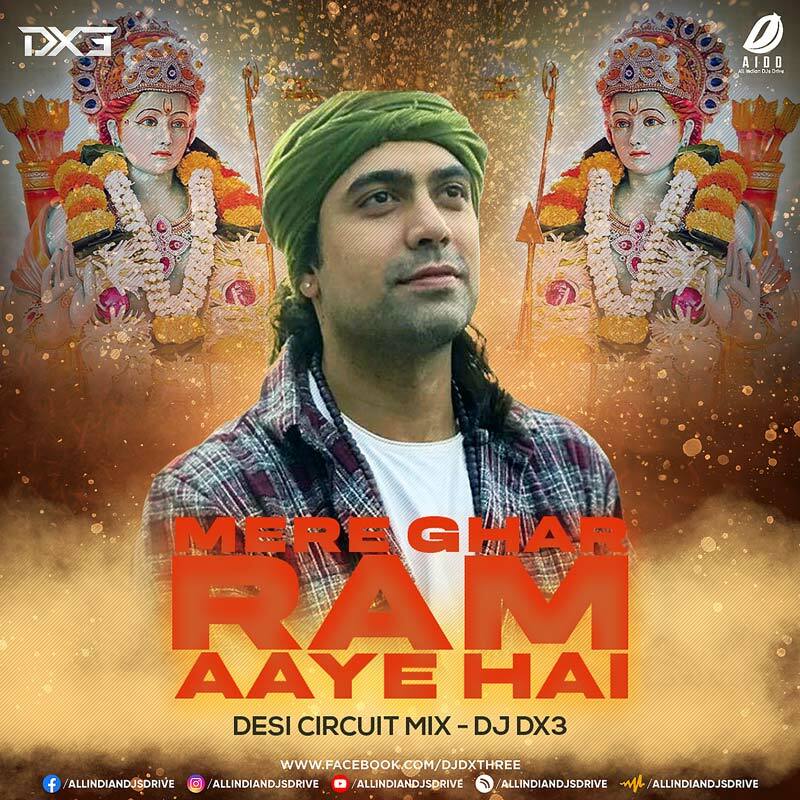 Mere Ghar Ram Aaye Hai (Desi Circuit Mix) - DJ Dx3 Mp3 Song