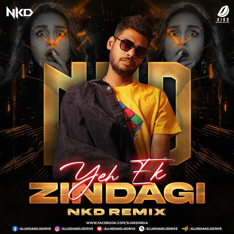 Yeh Ek Zindagi (2023 Tech Remix) - Nkd Mp3 Song Download