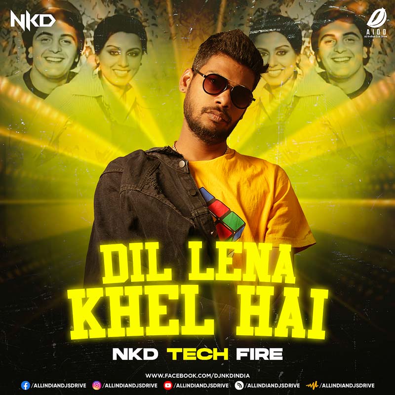 Dil Lena Khel Hai (Tech Fire) - Nkd Mp3 Song Free Download