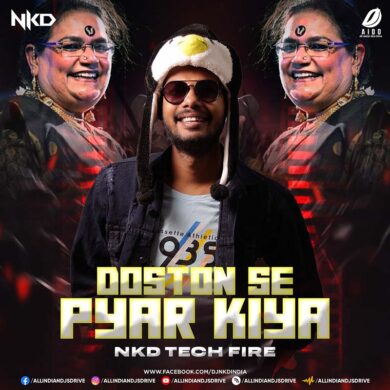 Doston Se Pyar Kiya (Tech Fire Remix) - Nkd Mp3 Download