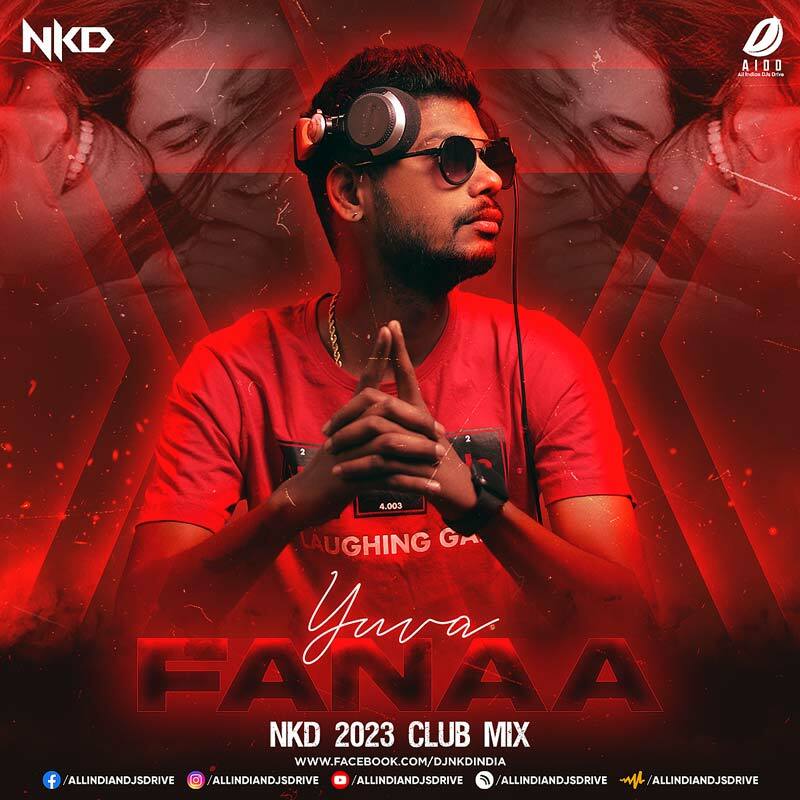 Fanaa - Yuva (2023 Club Mix) - Nkd Mp3 Song Free Download
