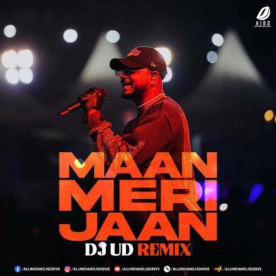 Maan Meri Jaan (KING Remix) - DJ UD (Champagne Talk)