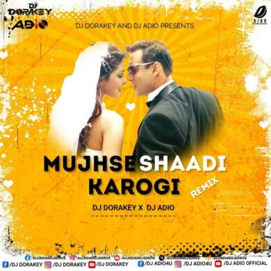 Mujhse Shaadi Karogi (Remix 2023) - DJ Adio & DJ Dorakey