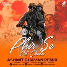 Phir Se Ud Chala (Remix) - Ashmit Chavan Mp3 Song Download