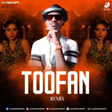 Toofan (Remix) - DJ Nilanjan Mp3 Song Free Download