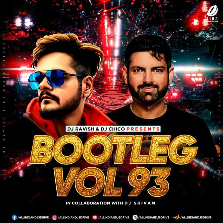 Bootleg Vol. 93 - DJ Ravish & DJ Chico [2023 New Album]