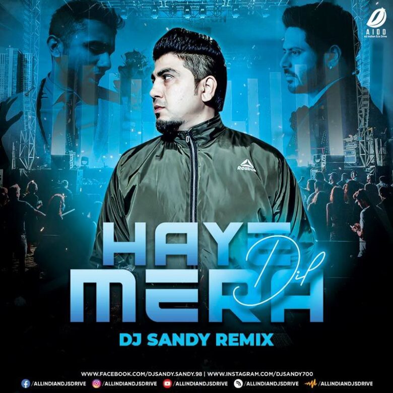 Haye Mera Dil Alfaaz Remix Dj Sandy Mp3 Free Download
