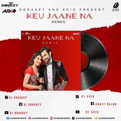 Keu Jaane Naa (Remix) - DJ Adio & DJ Dorakey Mp3 Download