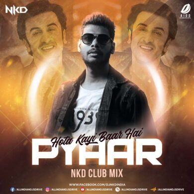 Pyaar Hota Kayi Baar Hai (Club Mix) - Nkd 2023 Mp3 Download