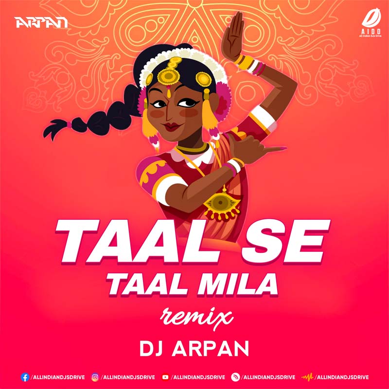 Taal Se Taal Mila (Remix) - DJ Arpan Mp3 Song Free Download