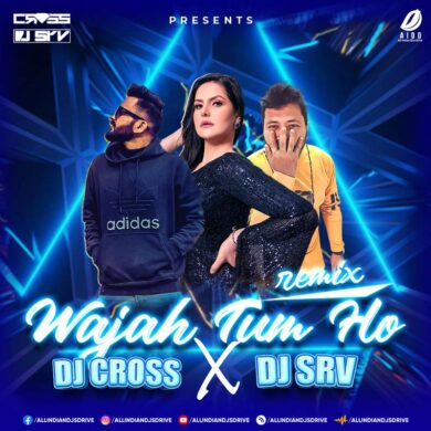 Wajah Tum Ho (Remix) - DJ Cross India & DJ Srv Mp3 Download