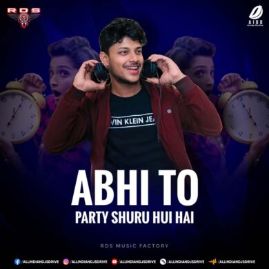 Abhi Toh Party Shuru Hui Hai (Remix) - RDS Music Factory