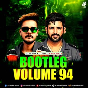 Bootleg Vol. 94 - DJ Ravish & DJ Chico [2023 New Album]