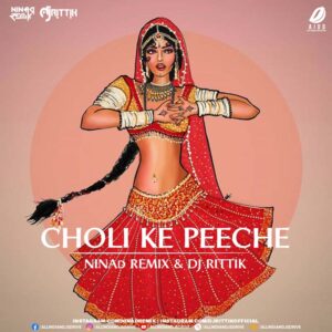 Choli Ke Peeche - NINAd Remix & DJ Rittik Choli Ke Peeche - NINAd Remix & DJ Rittik Mp3 Free Download