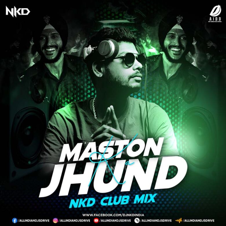 Maston Ka Jhund (Club Mix) - Nkd Maston Ka Jhund (Club Mix) - Nkd 2023 Song Free Download