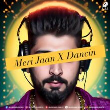 Meri Jaan X Dancin (Mashup) - DJ Oppozit Mp3 Free Download