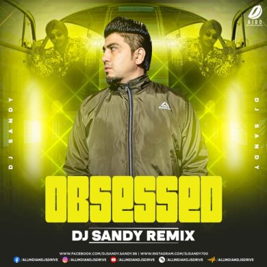 Obsessed (Abhijay Sharma And Riar Saab Remix) - DJ Sandy