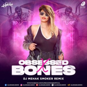 Obsessed X Bones (Mashup) - DJ Mehak Smoker Obsessed X Bones Mashup - DJ Mehak Smoker Mp3 Download