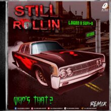 Still Rollin (Remix 2023) - Who's That ? Ft. Logan X Sufi-B