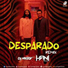 Desperado (Remix) - DJ Vaggy & DJ Hani Mp3 Free Download