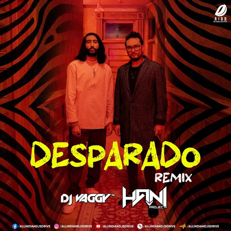 Desperado (Remix) - DJ Vaggy & DJ Hani Mp3 Free Download
